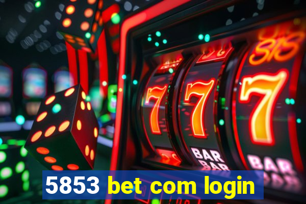 5853 bet com login